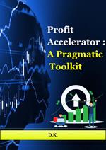 Profit Accelerator : A Pragmatic Toolkit