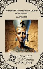 Nefertiti The Radiant Queen of Amarna