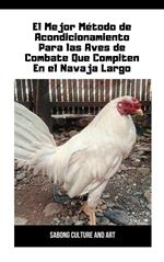 El Mejor Método de Acondicionamiento Para las Aves de Combate Que Compiten En el Navaja Largo