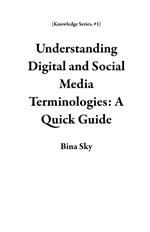 Understanding Digital and Social Media Terminologies: A Quick Guide
