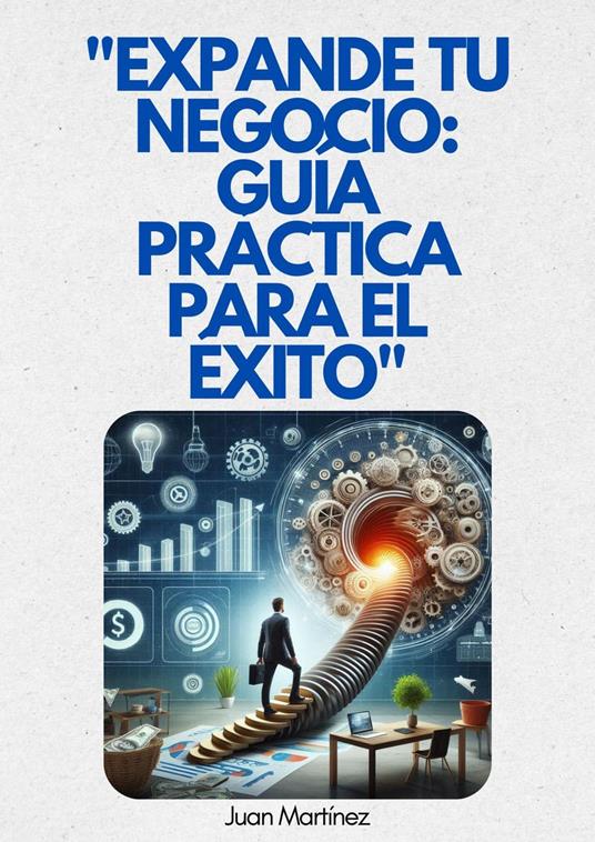 "Expande tu Negocio: Guía Práctica para el Éxito"