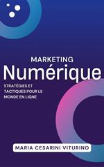 Marketing Numérique: Stratégies Et Tactiques Pour Le Monde En Ligne