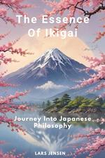 The Essence Of Ikigai - Journey Into Japanese Philosophy
