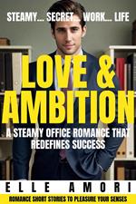 Love & Ambition: A Steamy Office Romance That Redefines Success