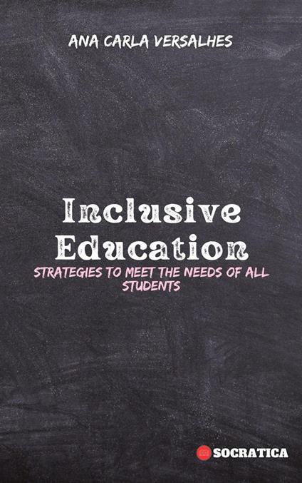 Inclusive Education: Strategies to Meet the Needs of All Students