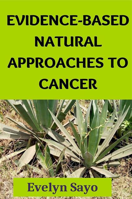 Evidence-Based Natural Approaches to Cancer