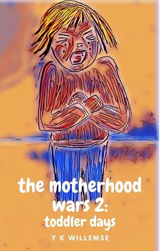 The Motherhood Wars 2: Toddler Days