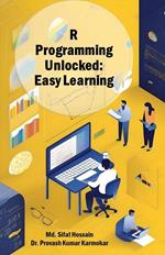 R Programming Unlocked: Easy Learning