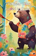 The Bear who Loved to Paint