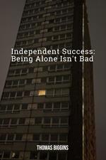 Independent Success: Being Alone Isn't Bad