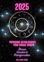 2025 : Prévisions Astrologiques Pour Chaque Signe, Amour, Carrière et Transformation !