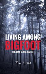 Living Among Bigfoot: Crucial Concealment