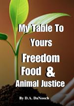 My Table To Yours, Freedom, Food, & Animal Justice