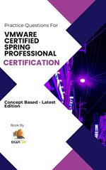 VMWARE Certified Spring Professional Certification Concept Based Practice Questions - Latest Edition
