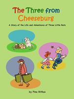 The Three from Cheeseburg. A Story of the Life and Adventures of Three Little Rats