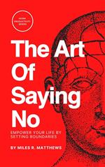 The Art of Saying No: Empower Your Life by Setting Boundaries