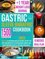 Gastric Sleeve Bariatric Cookbook: 1500 Days of Delicious and Easy Recipes to Help You Keep Your Weight Off After Bariatric Surgery and Begin Your New Lifestyle for Long-Term Health