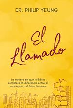 El Llamado: La manera en que la Biblia establece la diferencia entre el verdadero y el falso llamado