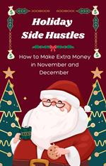 Holiday Side Hustles: How to Make Extra Money in November and December