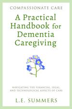 Compassionate Care A Practical Handbook For Dementia Caregiving