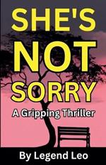 She's Not Sorry: A Gripping Thriller