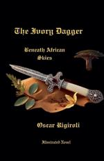 The Ivory Dagger- Beneath African Skies- Illustrated Novel