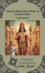 Harsha Benevolent Ruler of Ancient India