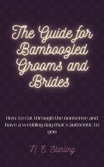 The Guide for Bamboozled Grooms and Brides