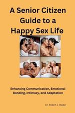 A Senior Citizen Guide to A Happy Sex Sex LIfe