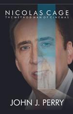 Nicolas Cage - The Method Man Of Cinemas