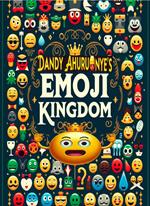 Dandy Ahuruonye’s Emoji Kingdom