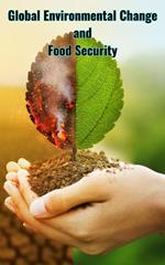 Global Environmental Change and Food Security