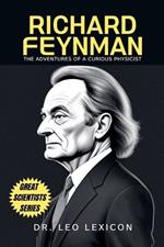 Richard Feynman: The Adventures of a Curious Physicist