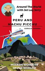 Peru and Machu Picchu: Modern Wonders of the World