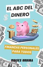 El ABC del Dinero: Finanzas Personales para Todos