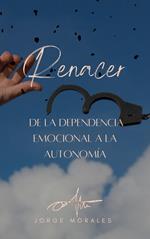 Renacer: De la Dependencia Emocional a la Autonomía