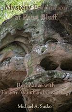 Mystery Formation at Penn Bluff: Resonance with Eastern Woodland Cosmology