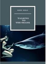 Talking to the Shark