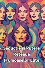 Seductie ?i Putere-Re?eaua Frumoaselor Elite