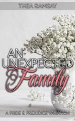 An Unexpected Family: A Pride and Prejudice Variation