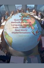 Quantization Methods for Large Language Models From Theory to Real-World Implementations