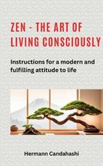 Zen - the art of living consciously