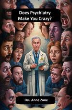 Does Psychiatry Make You Crazy?