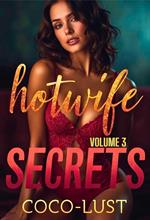 Hotwife Secrets Volume 3