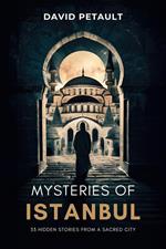 Mysteries of Istanbul: 33 Hidden Stories from a Sacred City