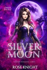 Silver Moon: Dark Vampire Romance Series - Complete Duet