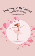 The Brave Ballerina and Other Stories: Bilingual Swedish-English Stories for Kids