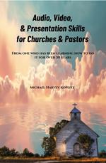 Audio, Video & Presentation Skills for Church & Pastors