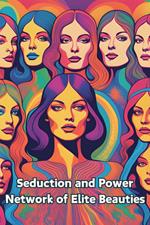 Seduction and Power Network of Elite Beauties