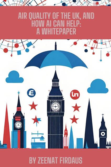 Air Quality of the UK, and how AI can help: A Whitepaper